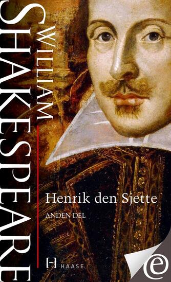 William Shakespeare: Henrik den Sjette. 2. del