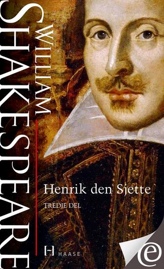 William Shakespeare: Henrik den Sjette. 3. del