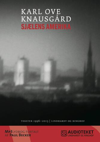 Karl Ove Knausgård: Sjælens Amerika : tekster 1996-2013