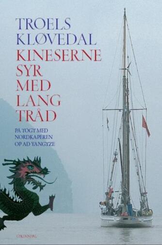 Troels Kløvedal: Kineserne syr med lang tråd : på togt med Nordkaperen op ad Yangtze