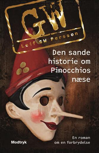 Leif G. W. Persson: Den sande historie om Pinocchios næse : en roman om en forbrydelse