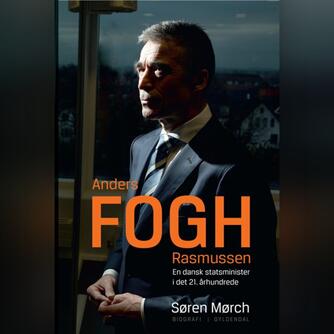 Søren Mørch: Anders Fogh Rasmussen : en dansk statsminister fra det 21. århundrede