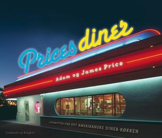 Adam Price, James Price: Prices diner : en kærlighedserklæring til det amerikanske diner-køkken