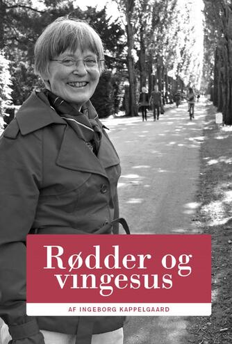 Ingeborg Kappelgaard (f. 1945): Rødder og vingesus : fra marsken over Afrika til Nørrebro