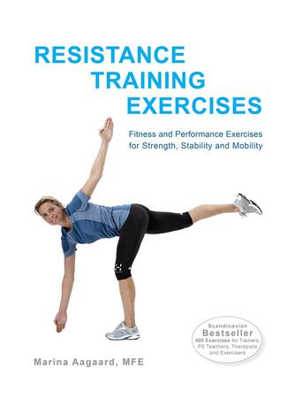 Marina Aagaard: Resistance training exercises : fitness and performance exercises for strength, stability and mobility