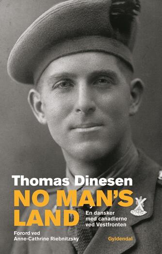 Thomas Dinesen (f. 1892): No man's land : en dansker med canadierne ved Vestfronten