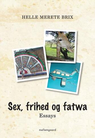 Helle Merete Brix: Sex, frihed og fatwa : essays