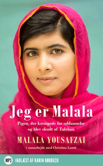 Malala Yousafzai (f. 1997): Jeg er Malala : pigen, der kæmpede for uddannelse og blev skudt af Taleban