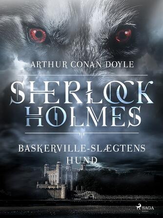 A. Conan Doyle: Baskerville-slægtens hund (Ved Mette Wigh Tvermoes, ill. Sidney Paget)