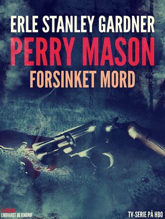 Erle Stanley Gardner: Forsinket mord