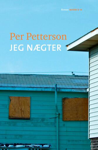 Per Petterson: Jeg nægter : roman