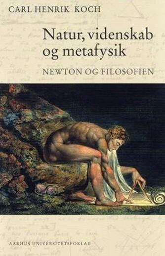 Carl Henrik Koch: Natur, videnskab og metafysik : Newton og filosofien