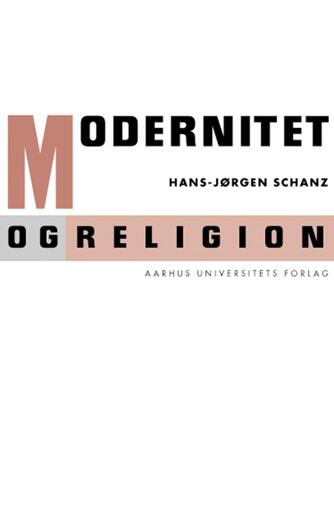 Hans-Jørgen Schanz: Modernitet og religion