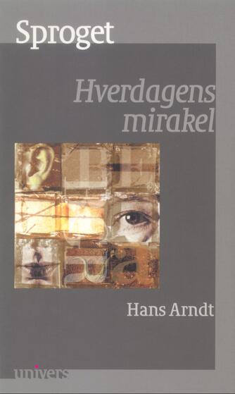 Hans Arndt: Sproget : hverdagens mirakel