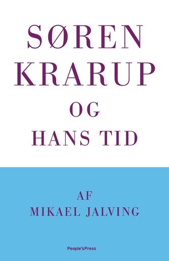 Mikael Jalving: Søren Krarup og hans tid