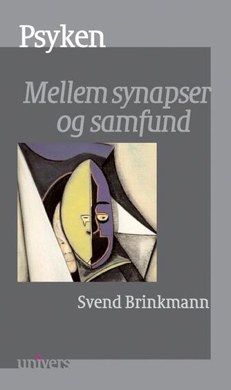 Svend Brinkmann: Psyken : mellem synapser og samfund