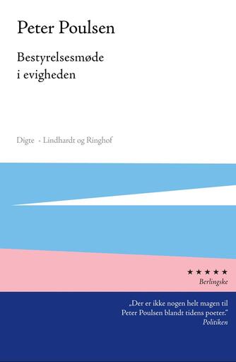 Peter Poulsen (f. 1940): Bestyrelsesmøde i evigheden : digte