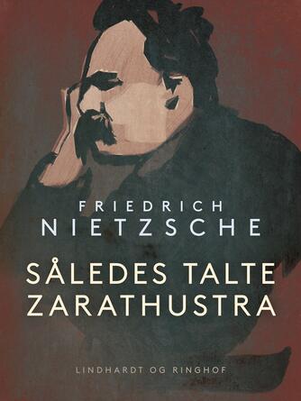 Friedrich Nietzsche: Således talte Zarathustra