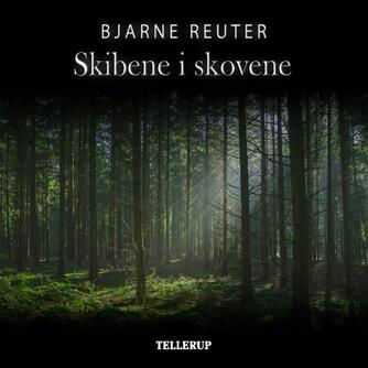 Bjarne Reuter: Skibene i skovene