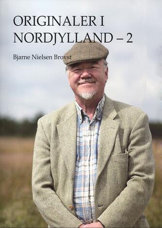 Bjarne Nielsen Brovst: Originaler i Nordjylland. 2