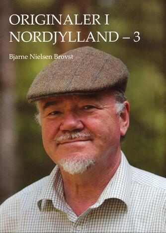 Bjarne Nielsen Brovst: Originaler i Nordjylland. 3