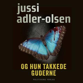 Jussi Adler-Olsen: Og hun takkede guderne