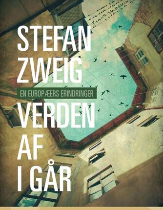 Stefan Zweig: Verden af i går : en europæers erindringer