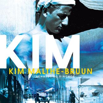 Kim Malthe-Bruun: Kim : Kim Malthe-Bruuns dagbog og breve 1941-1945