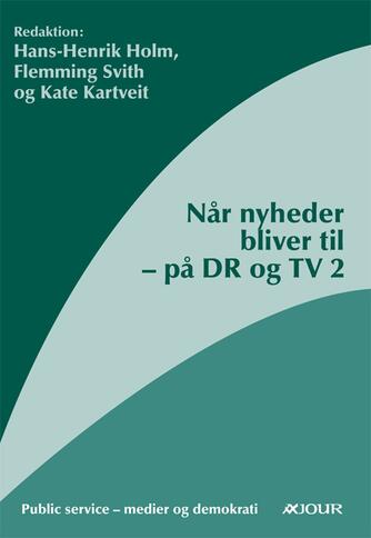 : Når nyheder bliver til - på DR og TV2