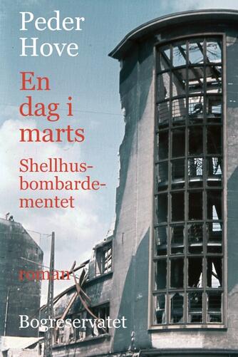 Peder Hove: En dag i marts : Shellhusbombardementet : roman