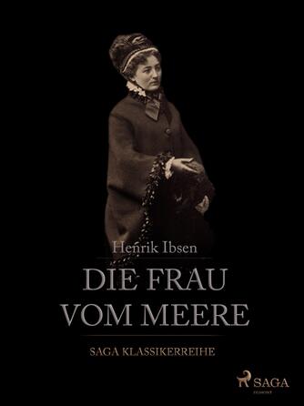 Henrik Ibsen: Die Frau vom Meere