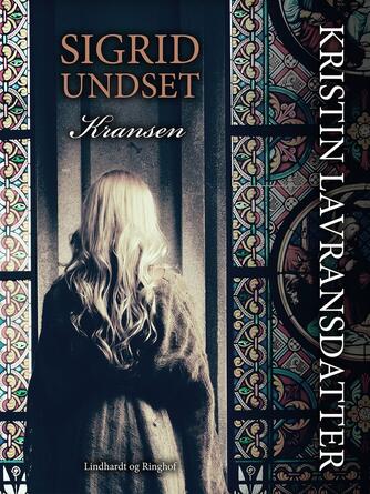 Sigrid Undset: Kristin Lavransdatter. 1, Kransen