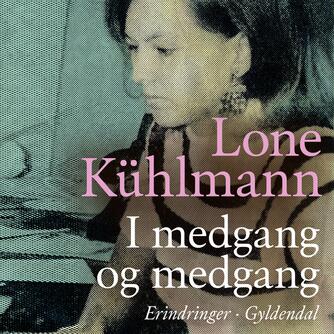 Lone Kühlmann: I medgang og medgang