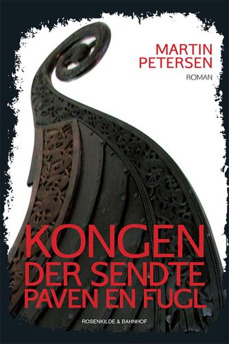 Martin Petersen (f. 1950): Kongen der sendte paven en fugl : roman