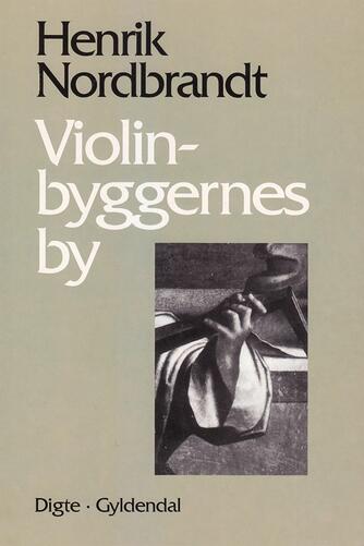 Henrik Nordbrandt: Violinbyggernes by : digte