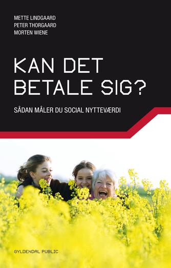 Mette Lindgaard, Peter Thorgaard, Morten Wiene: Kan det betale sig? : sådan måler du social nytteværdi