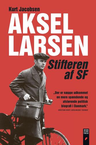 Kurt Jacobsen (f. 1954): Aksel Larsen : stifteren af SF
