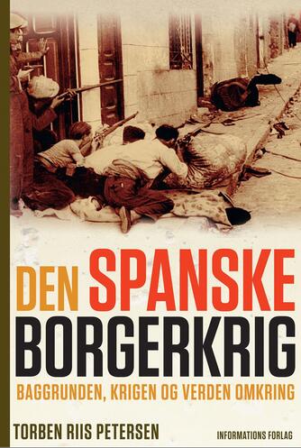 Torben Riis Petersen (f. 1951): Den spanske borgerkrig : baggrunden, krigen og verden omkring