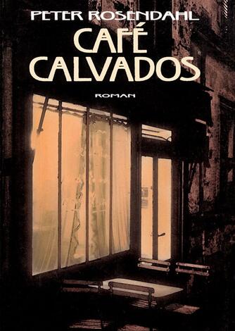 Peter Rosendahl: Café Calvados : roman