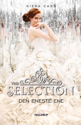 Kiera Cass: The selection - den eneste ene