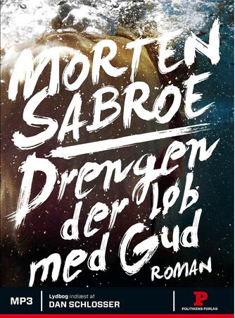 Morten Sabroe: Drengen der løb med Gud : roman