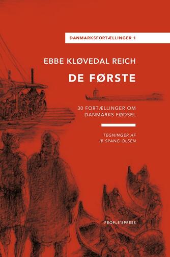 Ebbe Kløvedal Reich: De første : 30 fortællinger om Danmarks fødsel