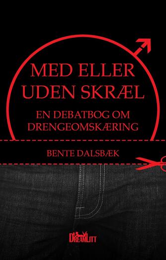 Bente Dalsbæk: Med eller uden skræl : en debatbog om drengeomskæring