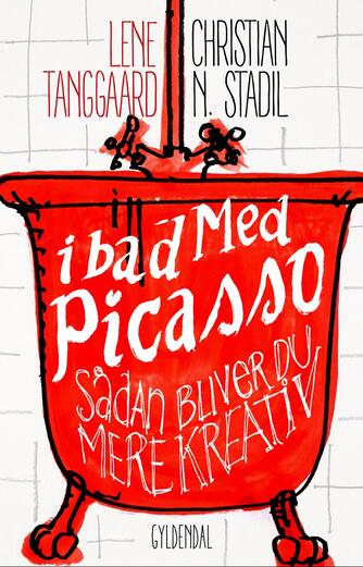 Lene Tanggaard (f. 1973), Christian Stadil: I bad med Picasso : sådan bliver du mere kreativ