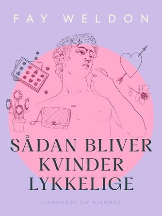 Fay Weldon: Sådan bliver kvinder lykkelige