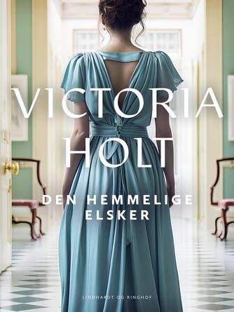 Victoria Holt: Den hemmelige elsker