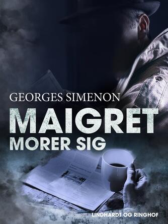 Georges Simenon: Maigret morer sig