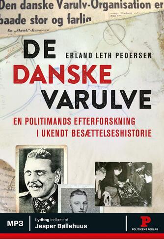 Erland Leth Pedersen (f. 1957): De danske varulve : en politimands efterforskning af ukendt besættelseshistorie