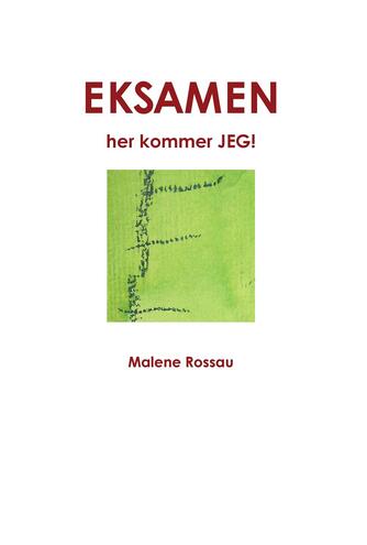 Malene Rossau: Eksamen, her kommer jeg!