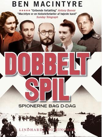 Ben Macintyre: Dobbeltspil : spionerne bag D-dag